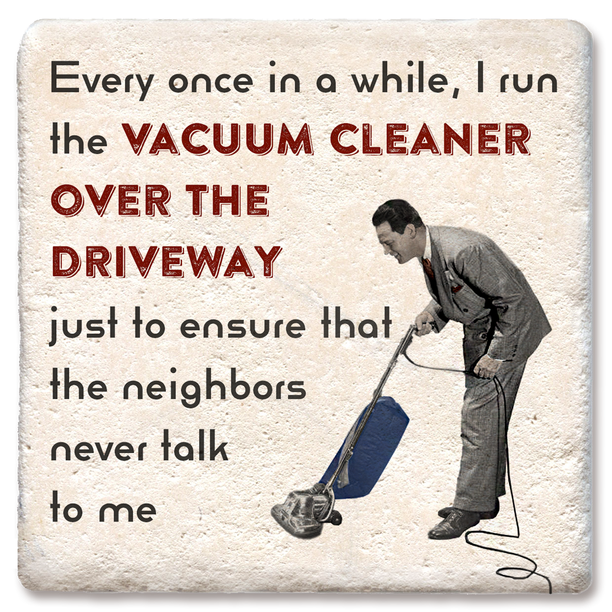Coaster Every once in a while I vacuum driveway