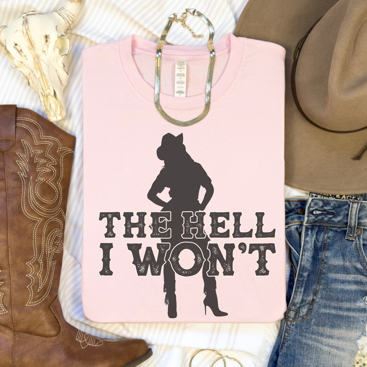 The Hell I Won't Funny Sassy Cowgirl Western Graphic T-Shirt
