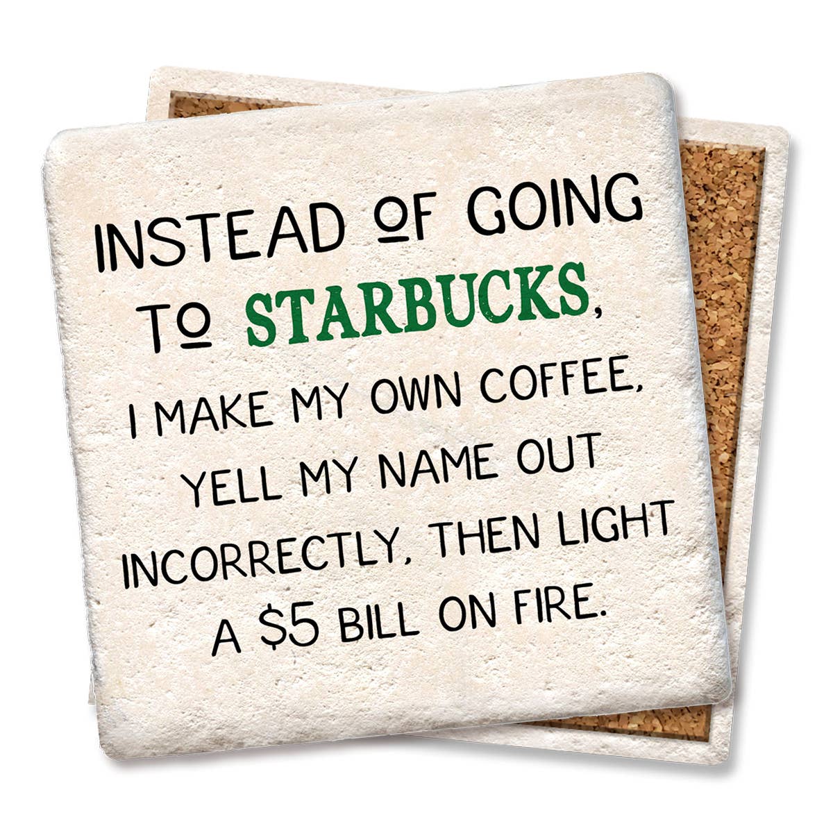 Coaster Instead of going to Starbucks drink coaster