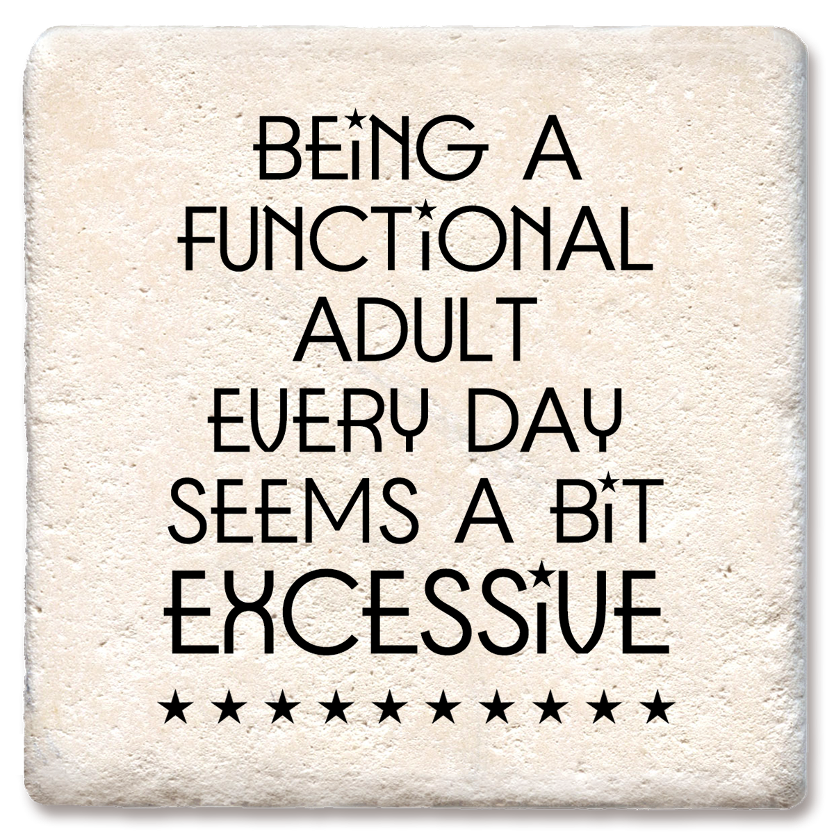 Coaster Being a Functional Adult Every Day