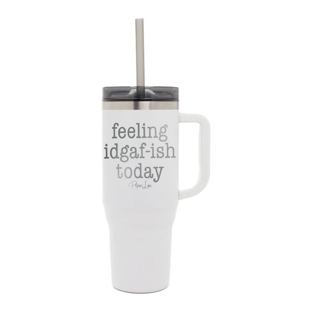 Feeling IDGAFish Today Laser Etched 40oz Tumbler + Straw
