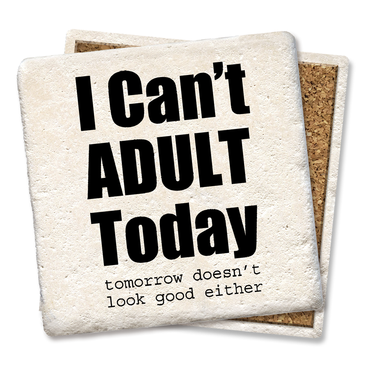 I can't adult today coaster