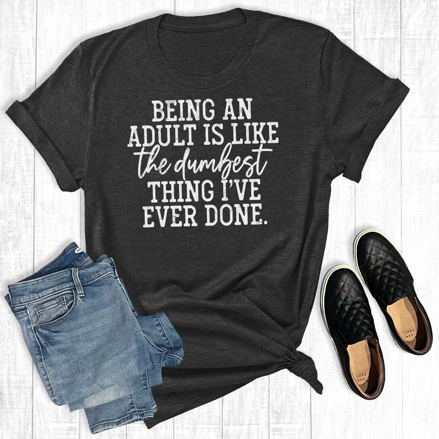 Being An Adult Is Like The Dumbest Thing I've Ever Done