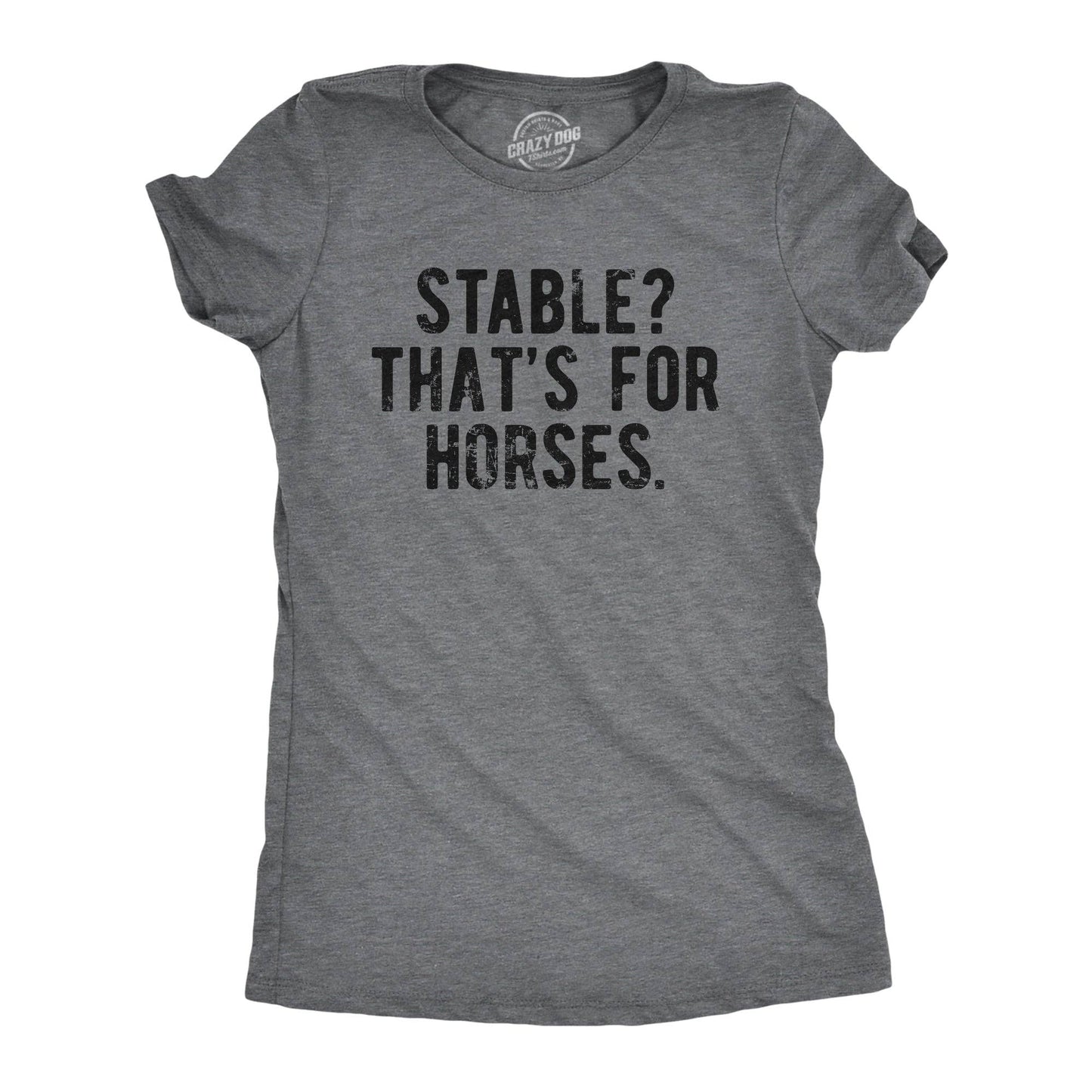 Stable Thats For Horses Women's Tshirt Sarcastic Graphic Tee