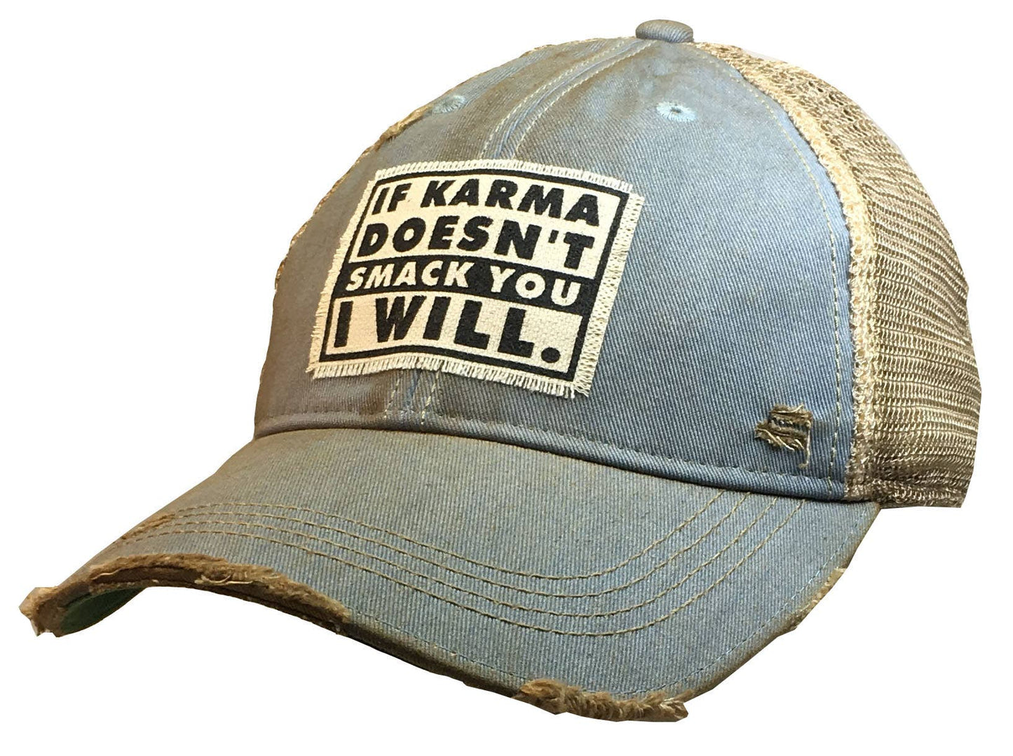 If Karma Doesn't Smack You I Will Distressed Trucker Cap