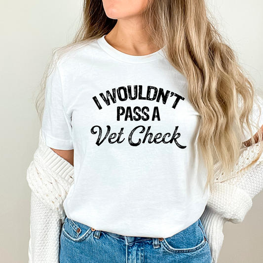 I Wouldn't Pass A Vet Check Shirt, Horse Riding Shirt