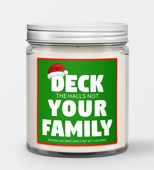 Deck The Halls Not Your Family Christmas Candle - Soy Candle