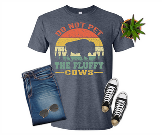 Do Not Pet the Fluffy Cows, Buffalo, Funny, Shirt, T-shirt