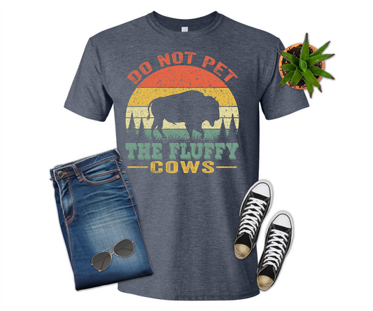 Do Not Pet the Fluffy Cows, Buffalo, Funny, Shirt, T-shirt