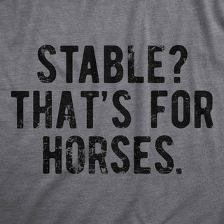 Stable Thats For Horses Women's Tshirt Sarcastic Graphic Tee