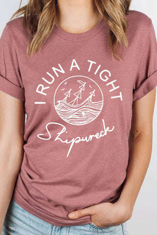 I Run a Tight Shipwreck Funny Graphic Tee