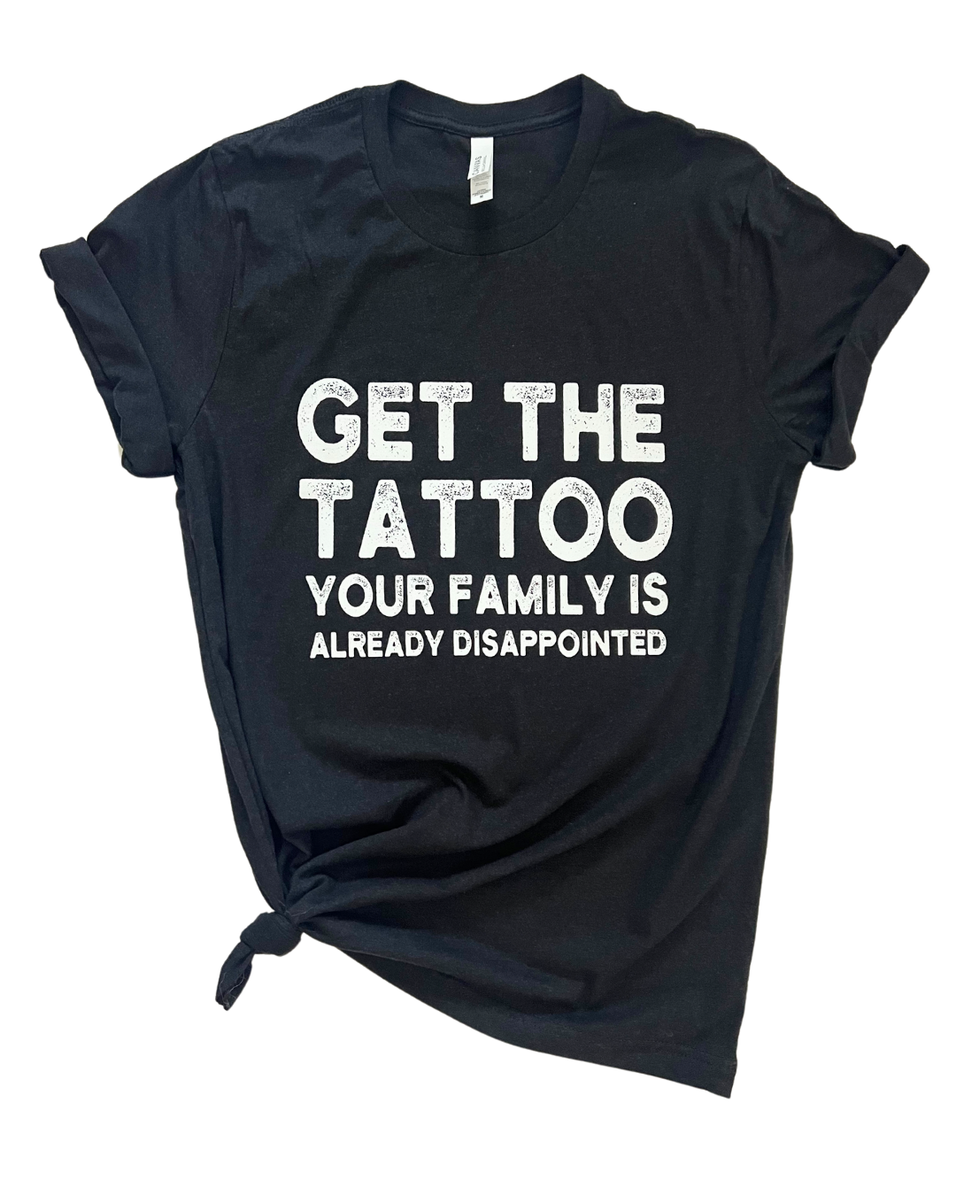 Get The Tattoo T-Shirt – Funny Rebel Graphic Tee