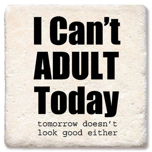 I can't adult today coaster