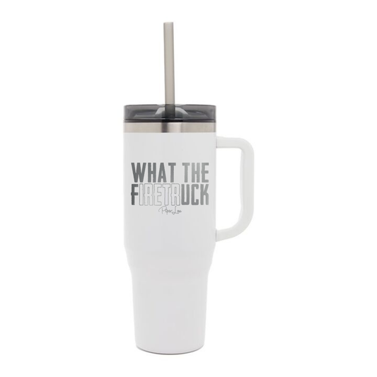 What The Firetruck Laser Etched 40oz Tumbler + Straw