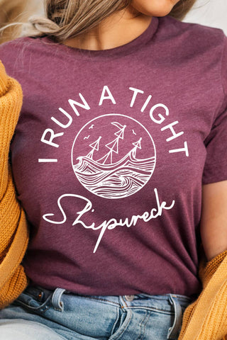 I Run a Tight Shipwreck Funny Graphic Tee