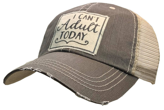 I Can't Adult Today Distressed Trucker Cap