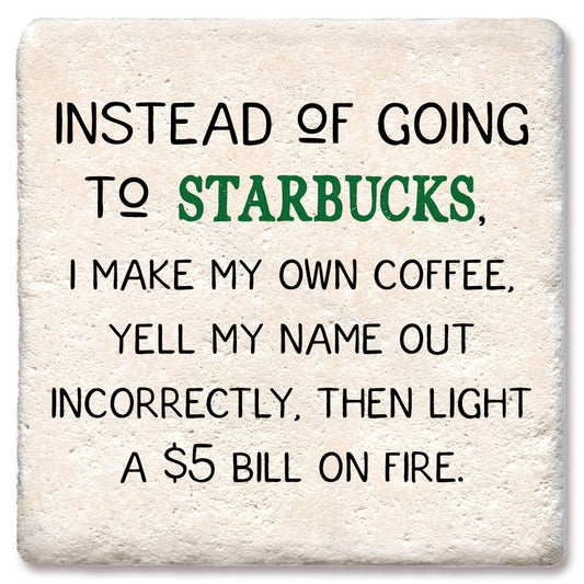Coaster Instead of going to Starbucks drink coaster