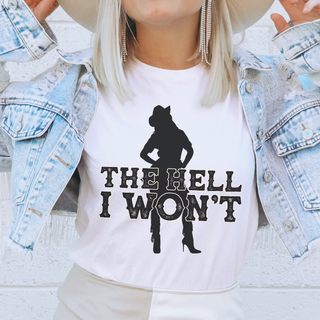 The Hell I Won't Funny Sassy Cowgirl Western Graphic T-Shirt