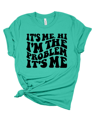 It’s Me, Hi I’m the Problem it’s Me Graphic Tes