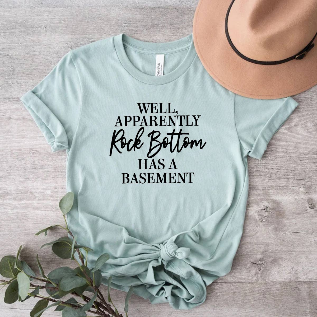 Well Apparently Rock Bottom Has A Basement Shirt