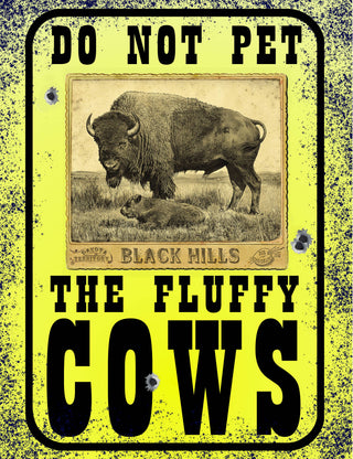 Do Not Pet the Fluffy Cows (Metal  Sign)-Black Hills Buffalo