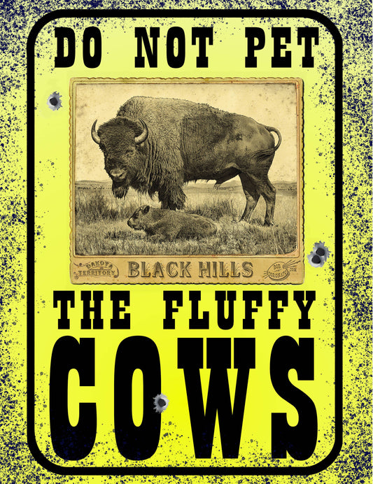 Do Not Pet the Fluffy Cows (Metal  Sign)-Black Hills Buffalo