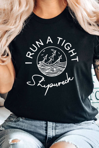 I Run a Tight Shipwreck Funny Graphic Tee