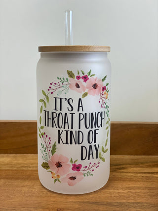 It’s a Throat Punch Kind of Day- Can Style Glass Drinkware tumbler