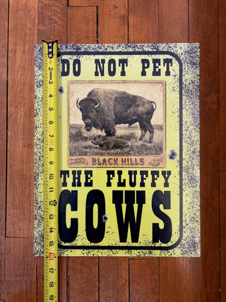 Do Not Pet the Fluffy Cows (Metal  Sign)-Black Hills Buffalo