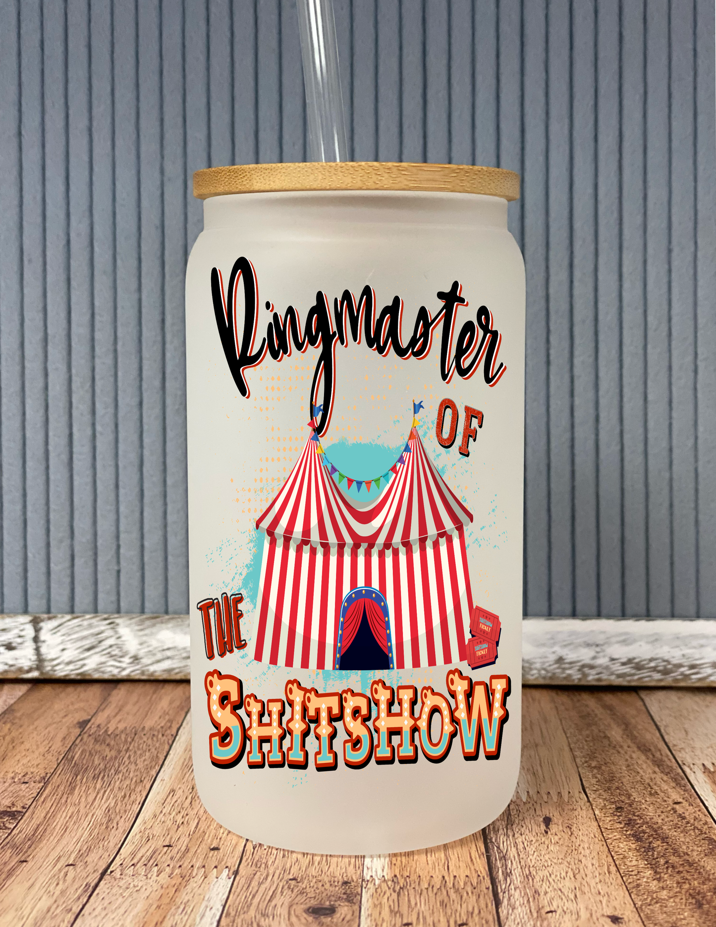Ringmaster of the Shitshow- Frosted Glass Drinkware