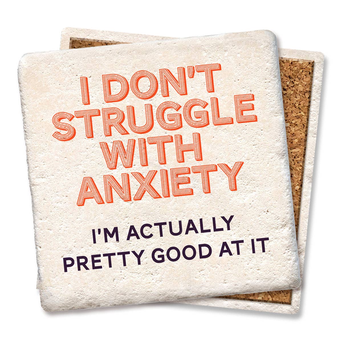 Coaster I Don't Struggle With Anxiety