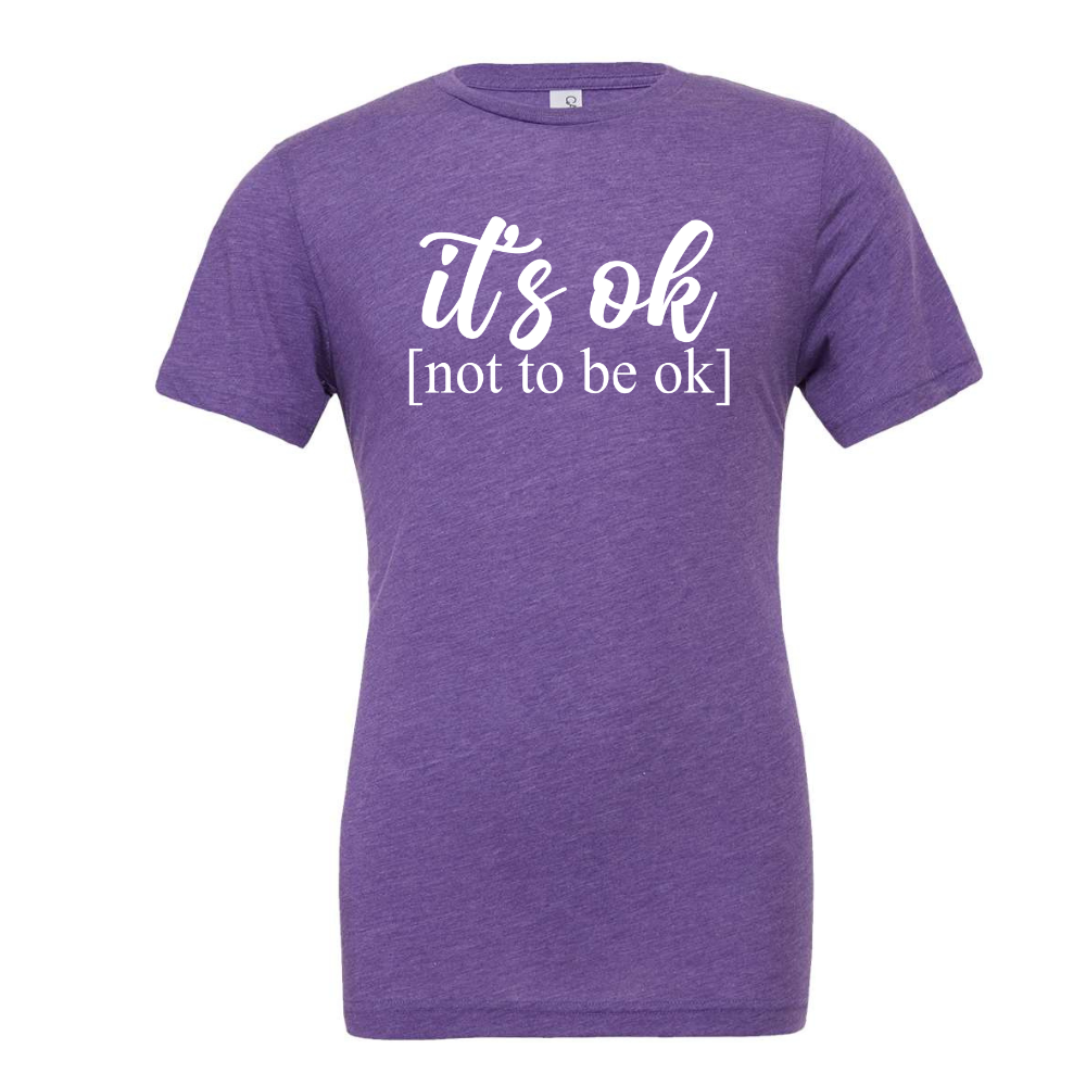 It's Okay to Not Be Okay Tee