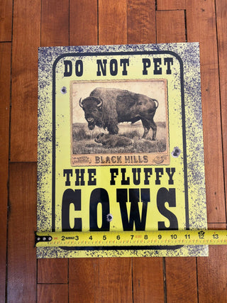 Do Not Pet the Fluffy Cows (Metal  Sign)-Black Hills Buffalo