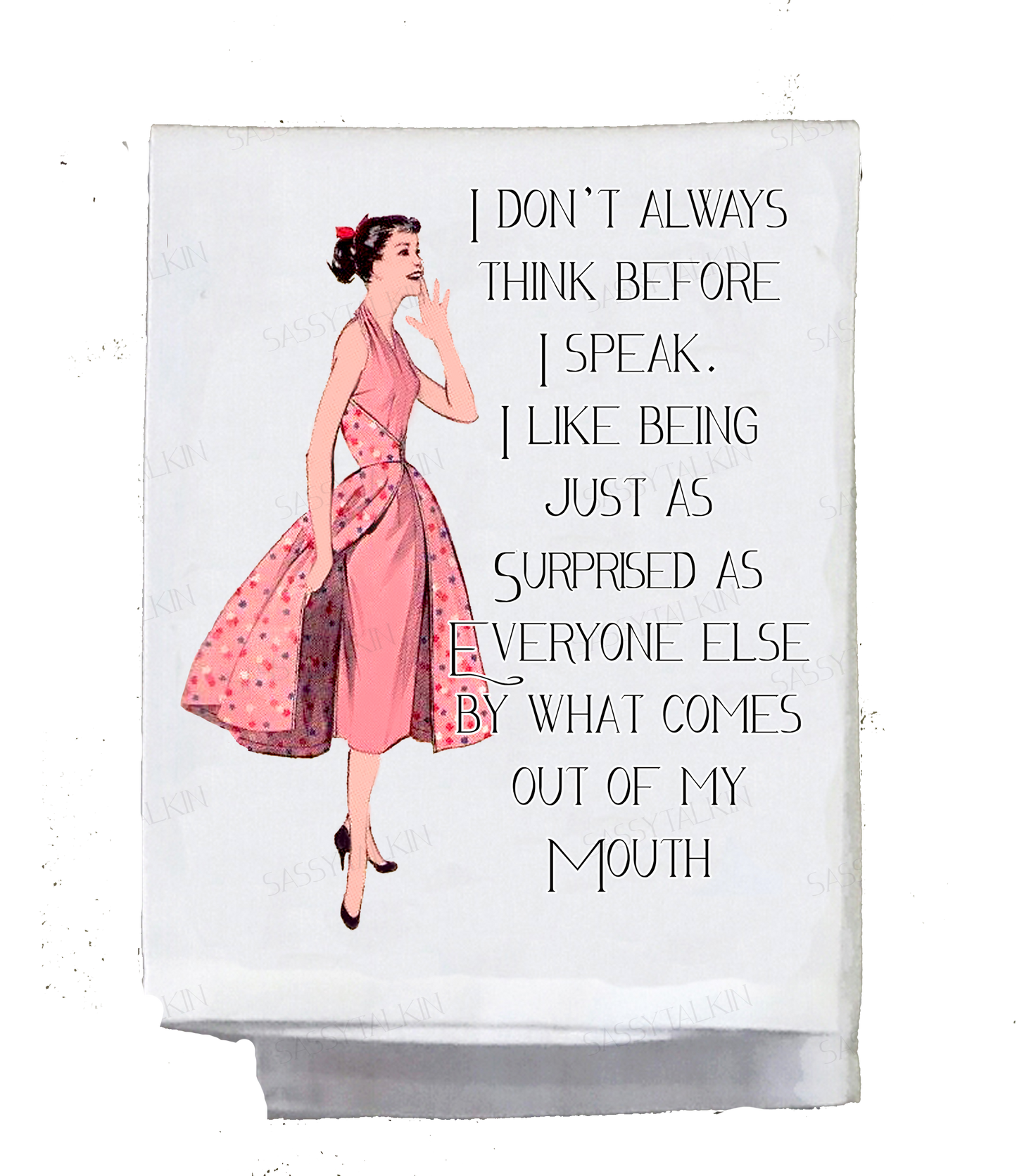 Sassy Girl, I Don't Always think before I speak dishtowel