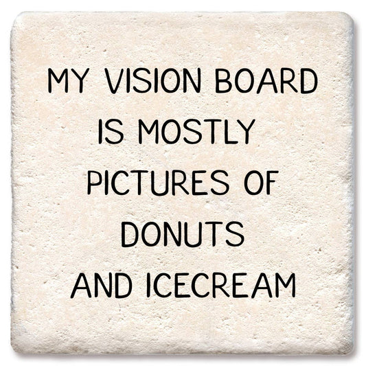 Coaster My vision board is mostly pics of Doughnuts and icecream