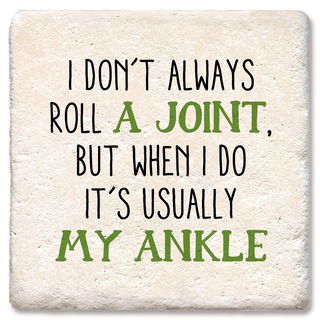 I don't always roll a joint Drink Coaster