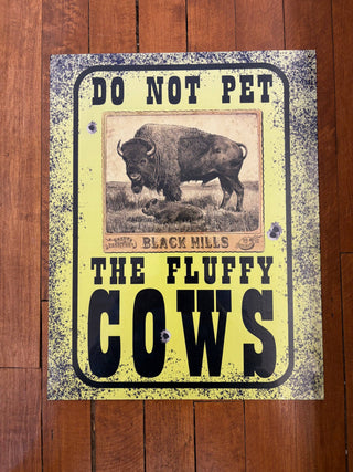 Do Not Pet the Fluffy Cows (Metal  Sign)-Black Hills Buffalo