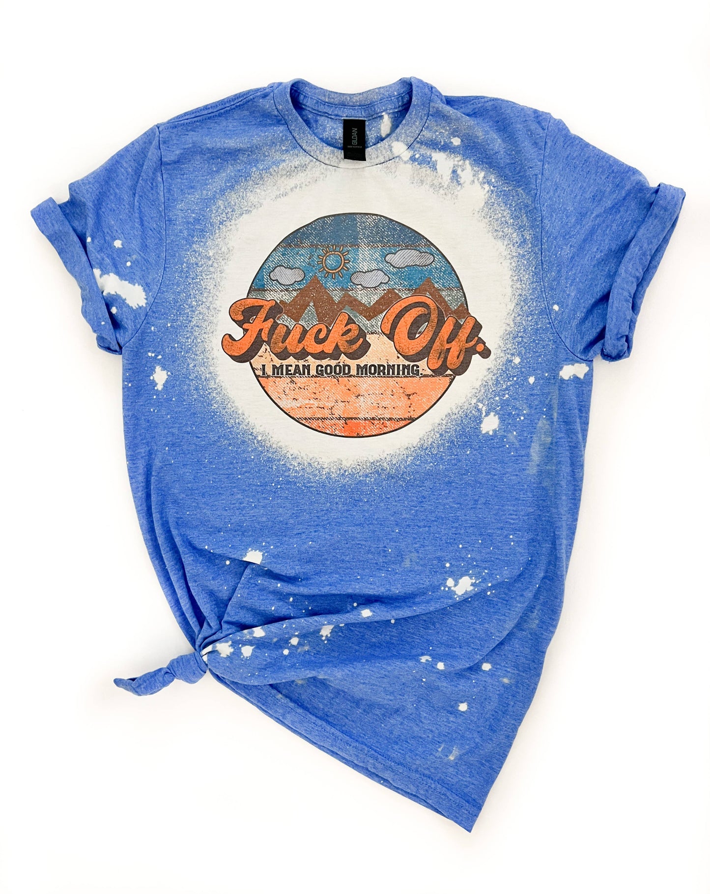 Fuck  Off, I mean Good Morning Bleached Tee