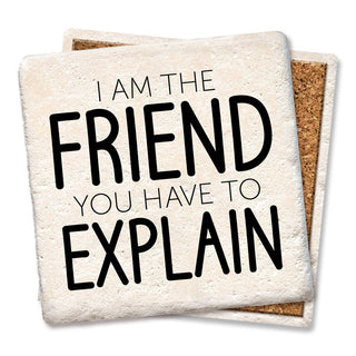 Coaster I'm the friend you have to explain