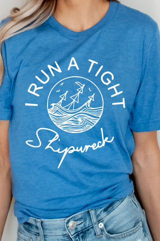 I Run a Tight Shipwreck Funny Graphic Tee