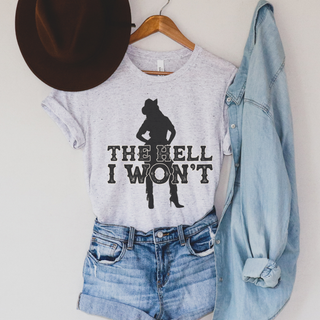 The Hell I Won't Funny Sassy Cowgirl Western Graphic T-Shirt
