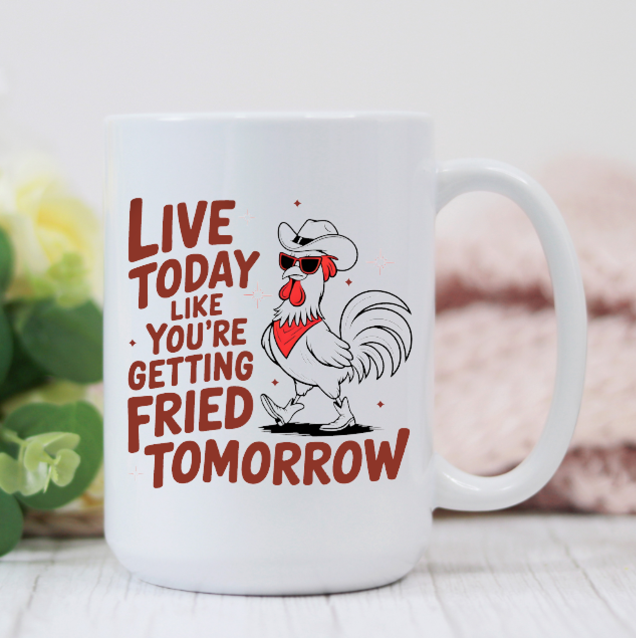 Live Today Funny Chicken 15oz Coffee Mug CUP
