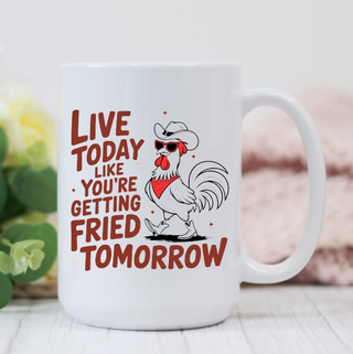 Live Today Funny Chicken 15oz Coffee Mug CUP