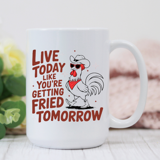 Live Today Funny Chicken 15oz Coffee Mug CUP