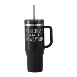 In My Defense I Was Left Unsupervised Laser Etched 40oz Tumbler + Straw