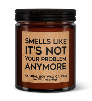 Smells Like It's Not Your Problem Soy Candle