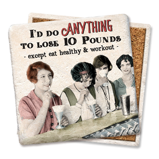 I'd do anything to loose 10 lbs. coaster