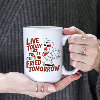 Live Today Funny Chicken 15oz Coffee Mug CUP