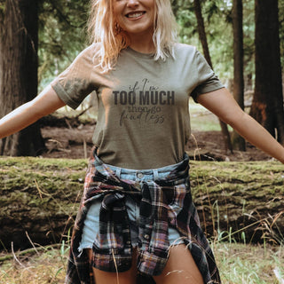 If I'm Too Much Go Find Less T-Shirt