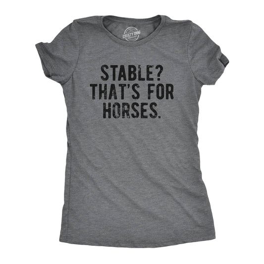 Stable Thats For Horses Women's Tshirt Sarcastic Graphic Tee